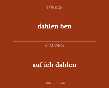 auf ich dahlen - dahlen ben