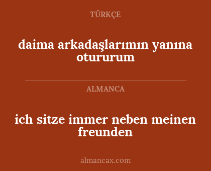 daima arkadaşlarımın yanına otururum - ich sitze immer neben meinen freunden