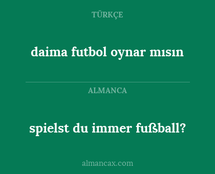 daima futbol oynar mısın - spielst du immer fußball?