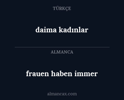 daima kadınlar - frauen haben immer