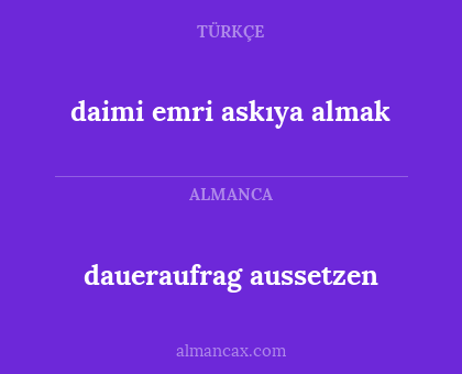 daueraufrag aussetzen - daimi emri askıya almak
