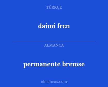 daimi fren - permanente bremse