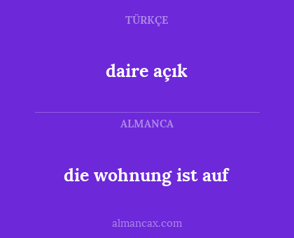 daire açık - die wohnung ist auf