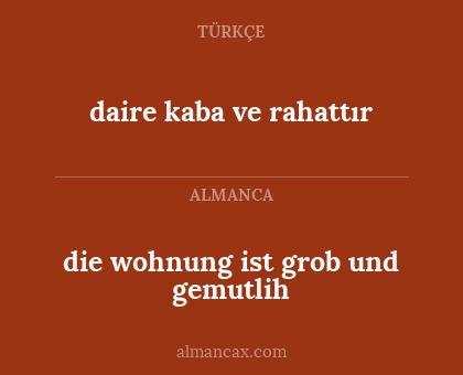 daire kaba ve rahattır - die wohnung ist grob und gemutlih