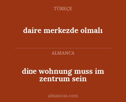 di̇e wohnung muss im zentrum sein - daire merkezde olmalı