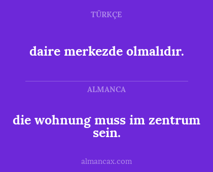 daire merkezde olmalıdır. - die wohnung muss im zentrum sein.