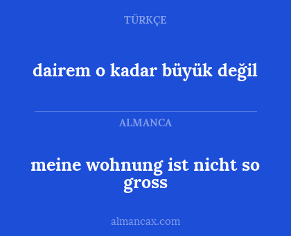 dairem o kadar büyük değil - meine wohnung ist nicht so gross