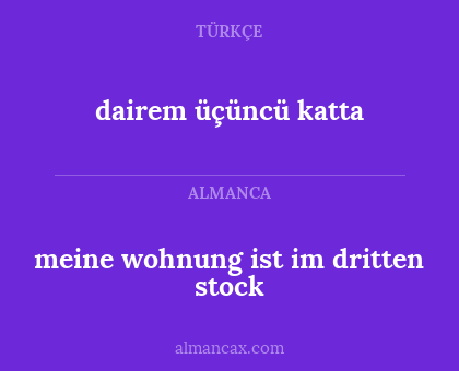 dairem üçüncü katta - meine wohnung ist im dritten stock