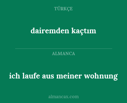 ich laufe aus meiner wohnung - dairemden kaçtım