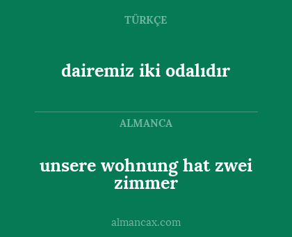 dairemiz iki odalıdır - unsere wohnung hat zwei zimmer