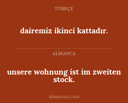 unsere wohnung ist im zweiten stock. - dairemiz ikinci kattadır.