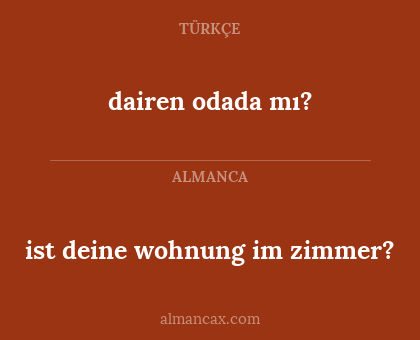 dairen odada mı? - ist deine wohnung im zimmer?