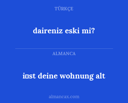 i̇st deine wohnung alt - daireniz eski mi?