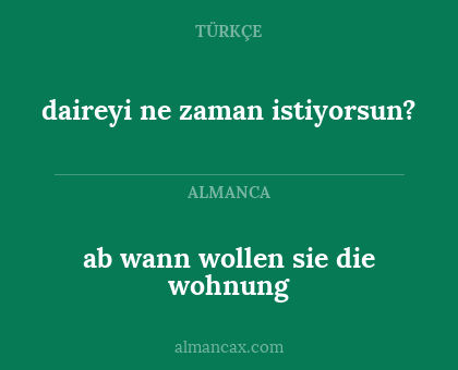 ab wann wollen sie die wohnung - daireyi ne zaman istiyorsun?
