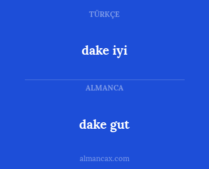 dake gut - dake iyi