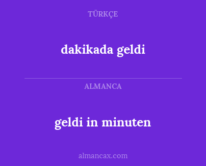 geldi in minuten - dakikada geldi