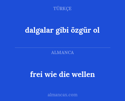 frei wie die wellen - dalgalar gibi özgür ol