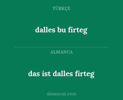 dalles bu firteg - das ist dalles firteg