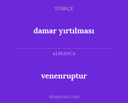 damar yırtılması - venenruptur
