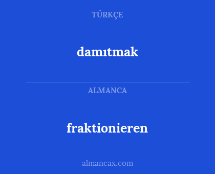 damıtmak - fraktionieren