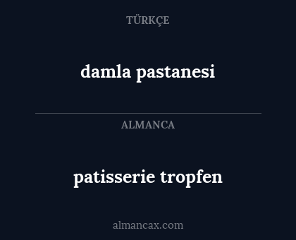 damla pastanesi - patisserie tropfen