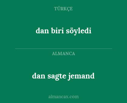 dan sagte jemand - dan biri söyledi