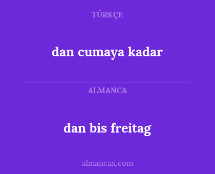 dan cumaya kadar - dan bis freitag