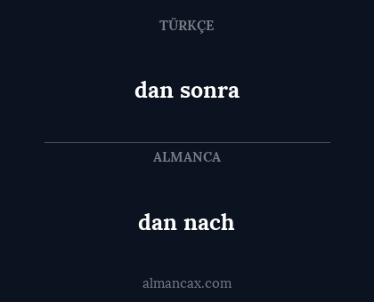 dan nach - dan sonra