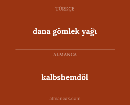 kalbshemdöl - dana gömlek yağı