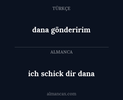 ich schick dir dana - dana gönderirim