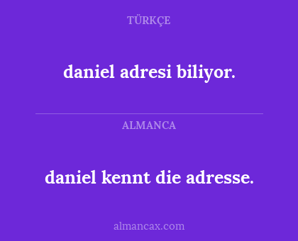 daniel kennt die adresse. - daniel adresi biliyor.