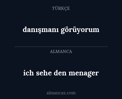 ich  sehe den menager - danışmanı görüyorum