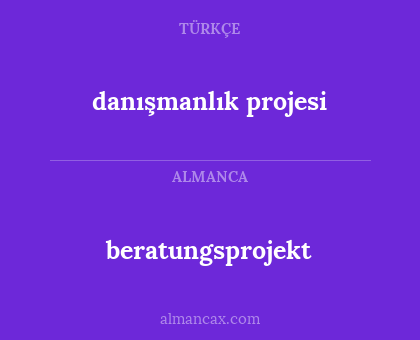 beratungsprojekt - danışmanlık projesi