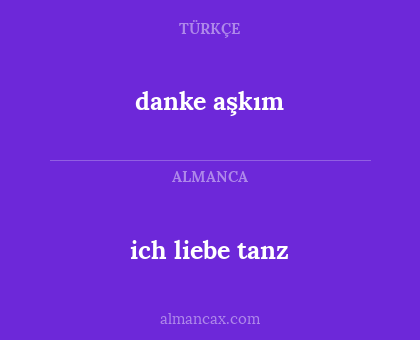 danke aşkım - ich liebe tanz