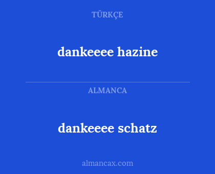 dankeeee schatz - dankeeee hazine