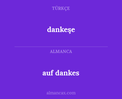 dankeşe - auf dankes