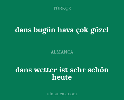 dans bugün hava çok güzel - dans wetter ist sehr schön heute