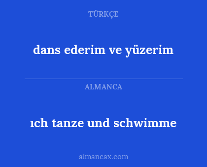 ıch tanze und schwimme - dans ederim ve yüzerim
