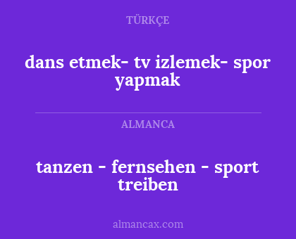 tanzen - fernsehen - sport treiben - dans etmek- tv izlemek- spor yapmak