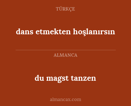 du magst tanzen - dans etmekten hoşlanırsın