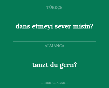 dans etmeyi sever misin? - tanzt du gern?