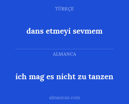 dans etmeyi sevmem - ich mag es nicht zu tanzen