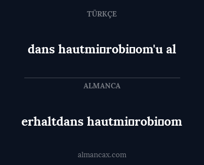 erhaltdans hautmi̇robi̇om - dans hautmi̇robi̇om'u al