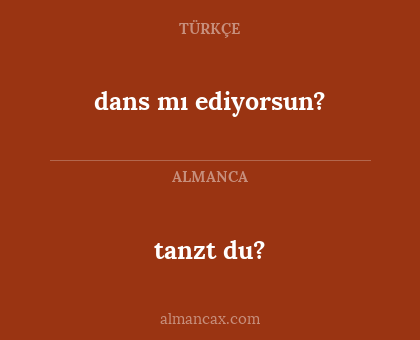 tanzt du? - dans mı ediyorsun?