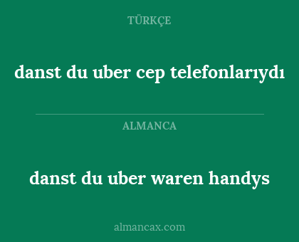 danst du uber waren handys - danst du uber cep telefonlarıydı