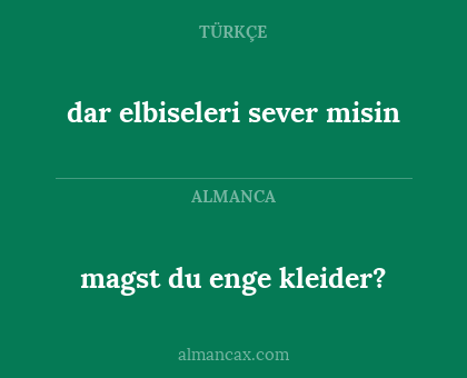 dar elbiseleri sever misin - magst du enge kleider?