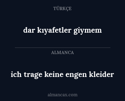 dar kıyafetler giymem - ich trage keine engen kleider