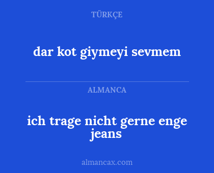ich trage nicht gerne enge jeans - dar kot giymeyi sevmem