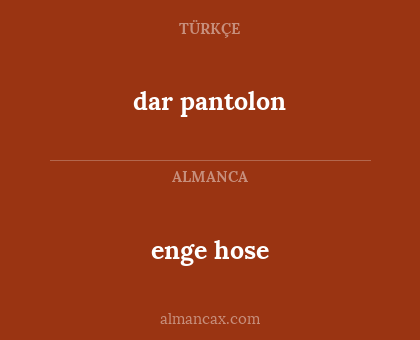 dar pantolon - enge hose