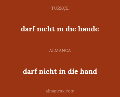 darf nicht in die hand - darf nıcht ın dıe hande